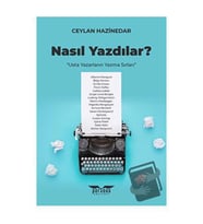 Nasıl Yazdılar? / Perseus Yayınevi / Ceylan Hazinedar