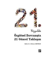 21. Yüzyılda Örgütsel Davranışta 21 Güncel Yaklaşım