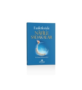 Faziletleriyle Nafile Sadakalar / Ahıska Yayınevi / M. İsmail Kemaloğlu