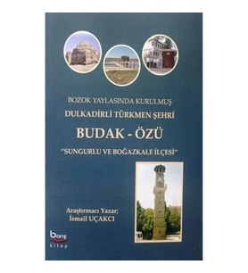 Bozok Yaylasinda Kurulmuş Dulkadirli Türkmen Şehri Budak Özü