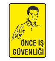 Iş Güvenliği Uyarı Levhası 24x34 Cm. (ÖNCE İŞ GÜVENLİĞİ) (İG007) (Çok Renkli)