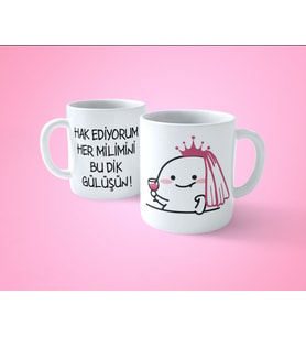 Hak Ediyorum Her Milimini Bu Dik Gülüşün Baskılı Kupa Bardak