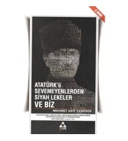 Atatürk'ü Sevmeyenlerden Siyah Lekeler ve Biz