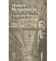 Walter Benjamin’in Pasajlar’ında Gezintiler