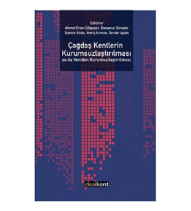Çağdaş Kentlerin Kurumsuzlaştırılması ya da Yeniden Kurumsallaştırılması