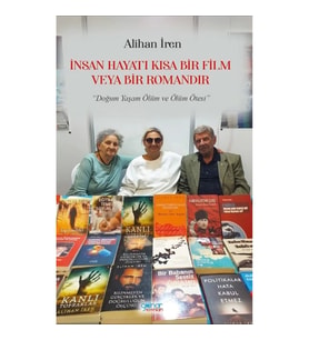 İnsan Hayatı Kısa Bir Film veya Bir Romandır