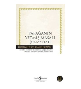 Papağanın Yetmiş Masalı - Şukasaptati - Hasan Ali Yücel Klasikleri