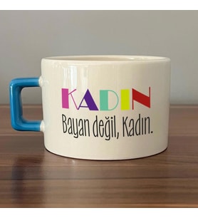 Kadın Bayan Değil Baskılı Kadınlar Günü Mavi Kulplu C Fincan
