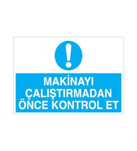 Makinayı Çalıştırmadan Önce Kontrol Et Uyarı Levhası 20x30cm (Karışık)