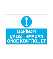 Makinayı Çalıştırmadan Önce Kontrol Et Uyarı Levhası 20x30cm (Karışık)