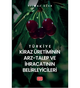 Türkiye Kiraz Üretiminin Arz-Talep ve İhracatının Belirleyicileri