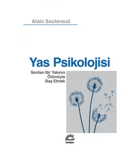 Yas Psikolojisi Sevilen Bir Yakının Ölümüyle Baş Etmek