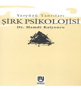 Yeryüzü Tanrıları - Şirk Psikolojisi