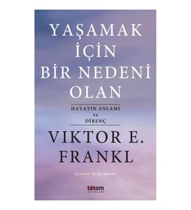 Yaşamak İçin Bir Nedeni Olan - Hayatın Anlamı ve Direnç