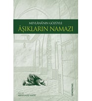 MEVLANANIN GÖZÜYLE AŞIKLARIN NAMAZI