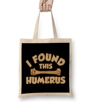 I Found This Humerus Archaeology Pun Bone Humor Bez Çanta Uzun Saplı