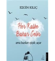 Her Kalbe Bahar Gelir Ama Bazıları Çiçek Açar