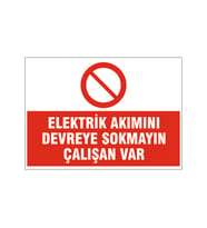 Elektrik akımını devreye sokmayın, isg uyarı levhası