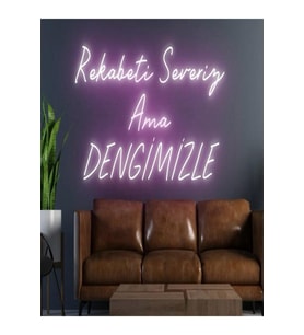 Rekabeti Severiz Ama DENGİMİZLE Yazılı Neon Tabela