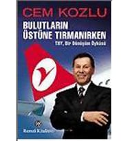 Bulutların Üstüne Tırmanırken - THY , Bir Dönüşüm Öyküsü
