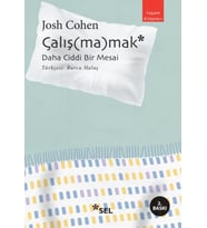 Çalış(ma)mak: Daha Ciddi Bir Mesai