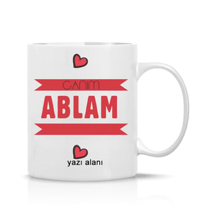 Kişiye özel Canım Ablam Yazılı Hediye Çay Kahve Kupa Bardak-abla2