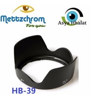 Mettzchrom HB-39 LENS HOOD YAPRAK PARASOLEY Nikon 16-85mm ED VR , NIKON 18-300ED VR uyumlu HB39