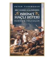 Birinci Haçlı Seferi - Bir Tanığın Kaleminden Kudüs’e Yolculuk