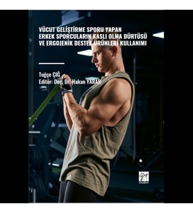 Vücut Geliştirme Sporu Yapan Erkek Sporcuların Kaslı Olma Dürtüsü ve Ergojenik Destek Ürünleri Kulla