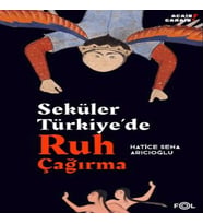 Seküler Türkiye’de Ruh Çağırma