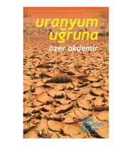 Uranyum Uğruna - Ege’de Terkedilmiş Uranyum Madenleri