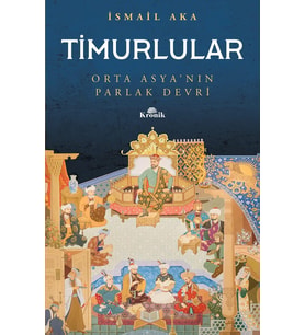 Timurlular: Orta Asya’nın Parlak Devri