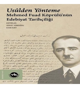 Usulden Yönteme - Meed Fuad Köprülü'nün Edebiyat Tarihçiliği