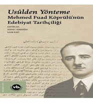 Usulden Yönteme - Meed Fuad Köprülü'nün Edebiyat Tarihçiliği