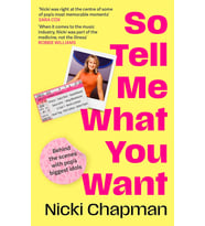 So Tell Me What You Want: My Story Of Making It In The Mad, Bad And Fab Pop Music Industry
