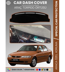 OPEL VECTRA B (1995-2001) Torpido Örtüsü Ön Göğüs Torpido Koruma Birebir Uyum Kaymaz Özel Kesim