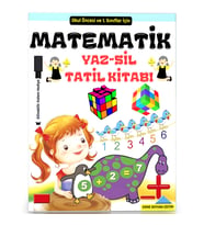Okul Öncesi ve Birinci Sınıflar İçin Matematik Tatil Kitabı (YAZ-SİL)