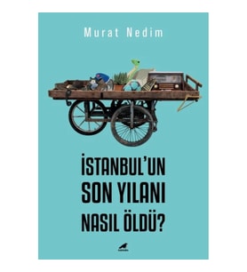 İstanbul’un Son Yılanı Nasıl Öldü?