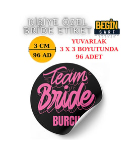 3 CM 4 CM 5 CM 6 CM BRİDE TEAM GELİN TAKIMI ETİKETİ YAPIŞKANLI GELİNE ÖZEL YUVARLAK ETİKET 009