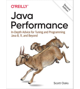 Java Performance: In-Depth Advice For Tuning And Programming Java 8, 11, And Beyond