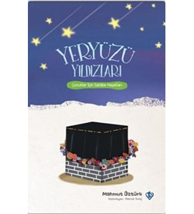 Yeryüzü Yıldızları - Çocuklar İçin Sahabe Hayatları