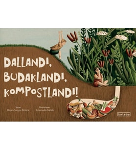 Dallandı, Budaklandı, Kompostlandı!