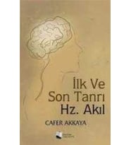 İlk ve Son Tanrı Hz.Akıl - Cafer Akkaya