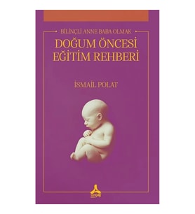 Bilinçli Anne Baba Olmak Doğum Öncesi Eğitim Rehberi
