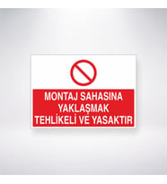 Montaj Sahasına Yaklaşmak Tehlikeli ve Yasaktır 21x35 Arkası Yapışkanlı Levha
