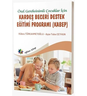 Özel Gereksinimli Çocuklar İçin Kardeş Beceri Destek Eğitimi Programı (KABEP)