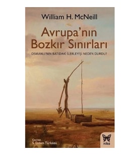 Avrupa'nın Bozkır Sınırları (Osmanlı’nın Batıdaki İlerleyişi Neden Durdu?)