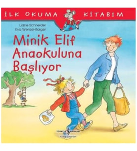 Minik Elif Anaokuluna Başlıyor - İlk Okuma Kitabım