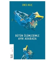 Bütün Ölümlerimle Aynı Arabada