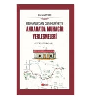 Osmanlı'dan Cumhuriyet'e Ankara'da Muhacir Yerleşmeleri